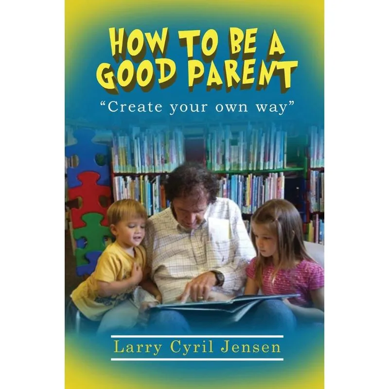 How To Be A Good Parent