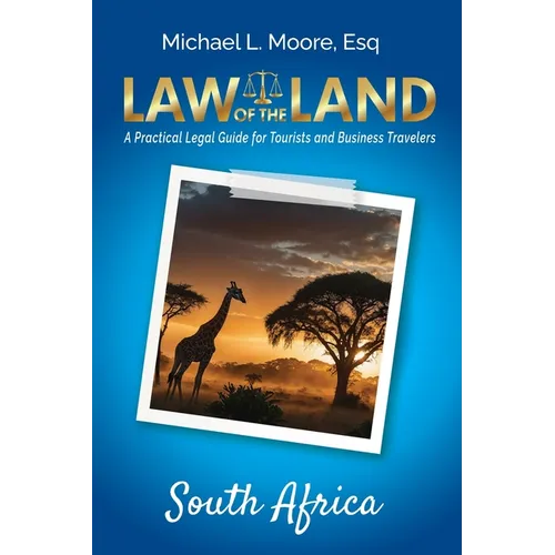 Law of the Land - South Africa: A Practical Legal Guide for Tourists and Business Travelers - Paperback