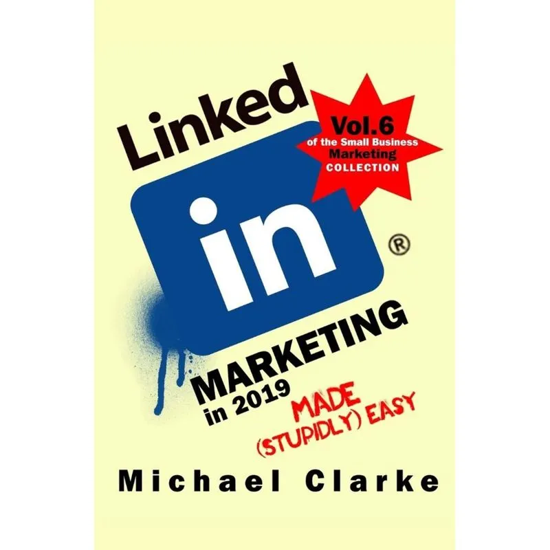 LinkedIn Marketing in 2019 Made (Stupidly) Easy