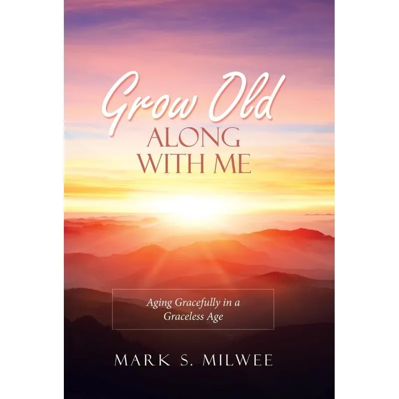 Grow Old Along with Me