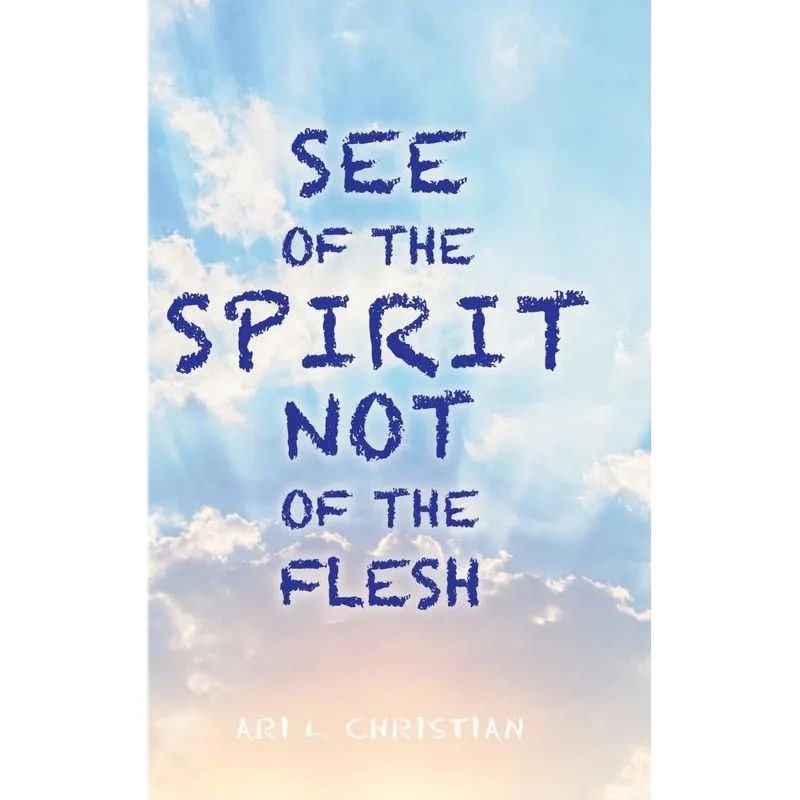See of the Spirit Not of the Flesh
