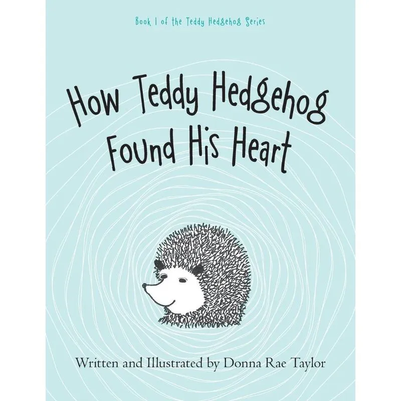 How Teddy Hedgehog Found His Heart