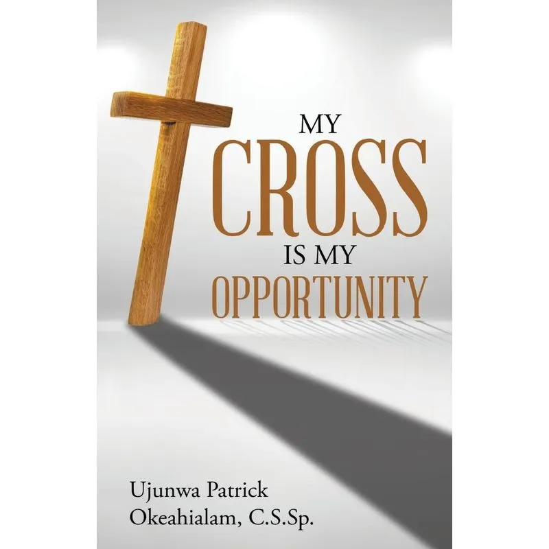 My Cross Is My Opportunity