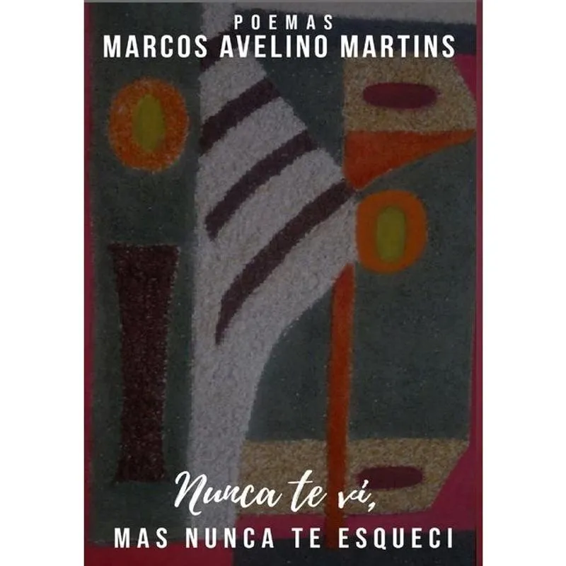 Nunca Te Vi, Mas Nunca Te Esqueci: Poemas