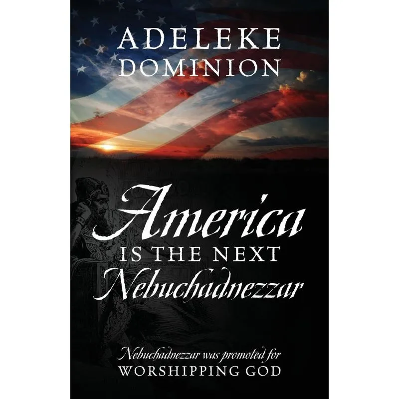 America Is The Next Nebuchadnezzar