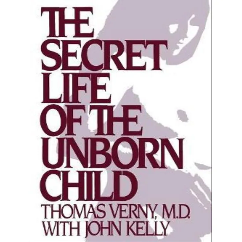 THE SECRET LIFE OF THE UNBORN CHILD