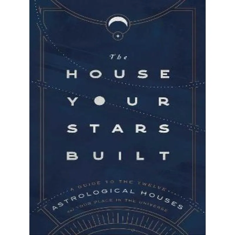 THE HOUSE YOUR STARS BUILT