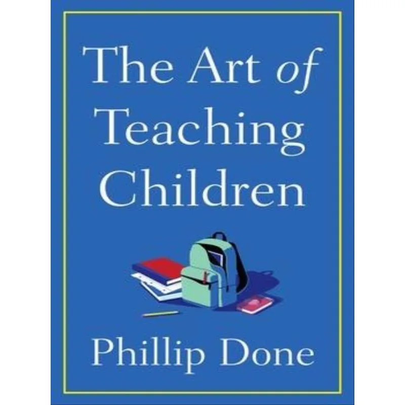 THE ART OF TEACHING CHILDREN