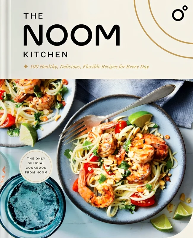 The Noom Kitchen: 100 Healthy, Delicious, Flexible Recipes For Every Day