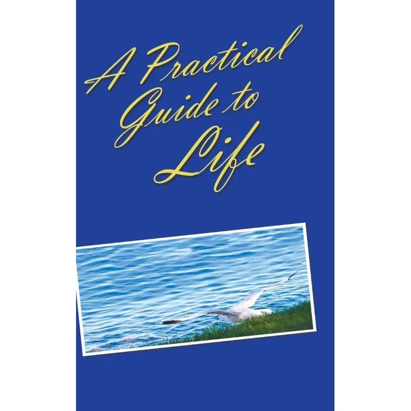 A Practical Guide to Life