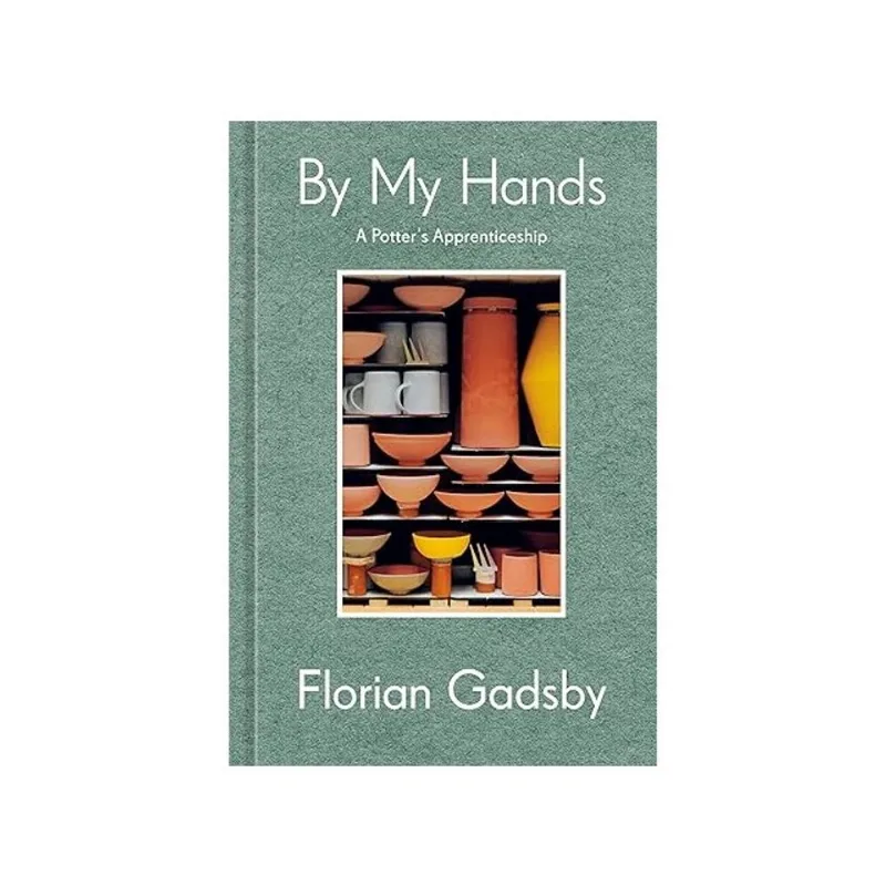 BY MY HANDS - A POTTER'S APPRENTICESHIP