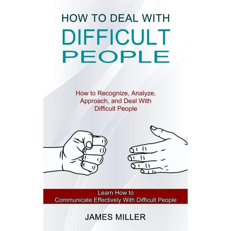 How to Deal With Difficult People
