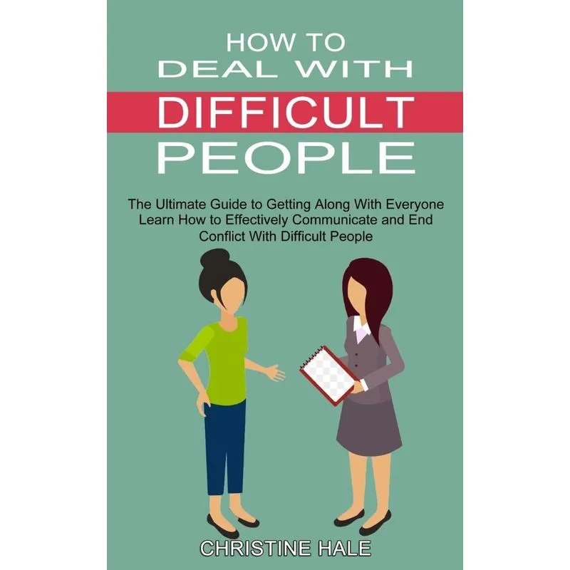 How to Deal With Difficult People