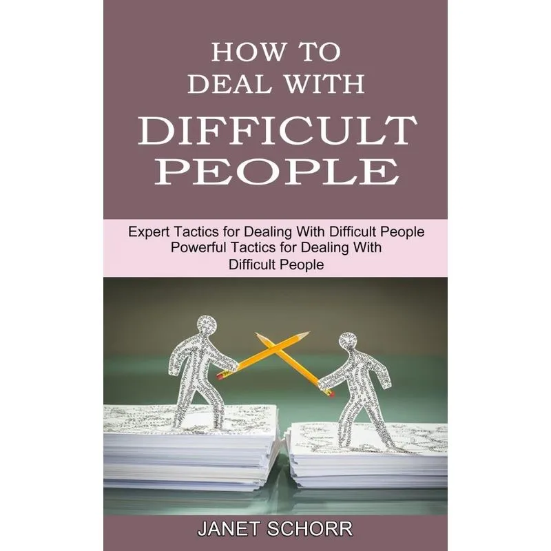How to Deal With Difficult People