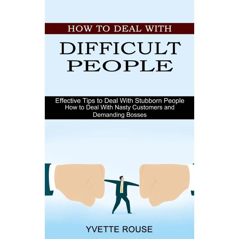 How to Deal With Difficult People
