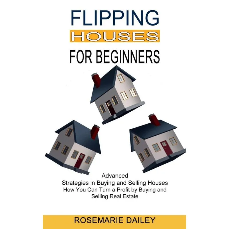 Flipping Houses for Beginners