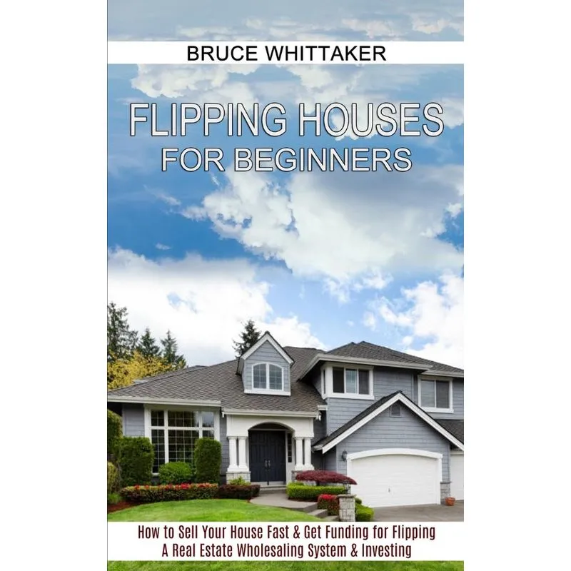 Flipping Houses for Beginners