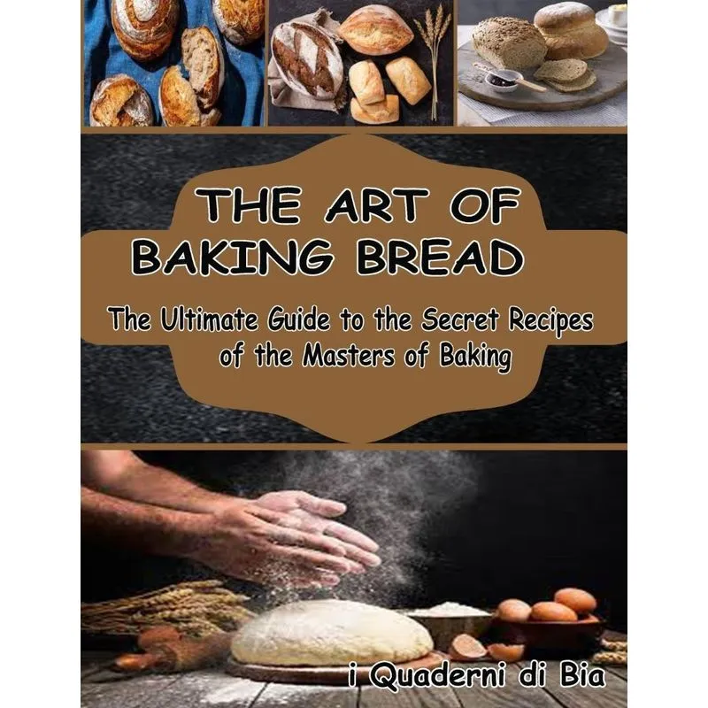 THE ART OF BAKING BREAD