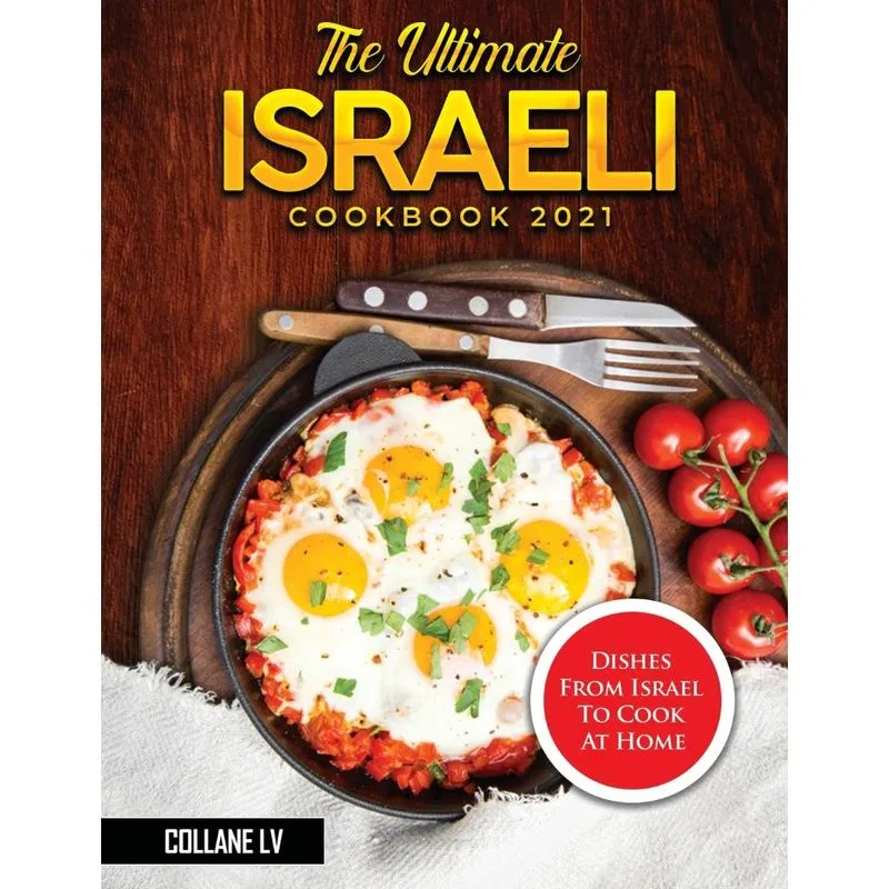 The Ultimate Israeli Cookbook 2021