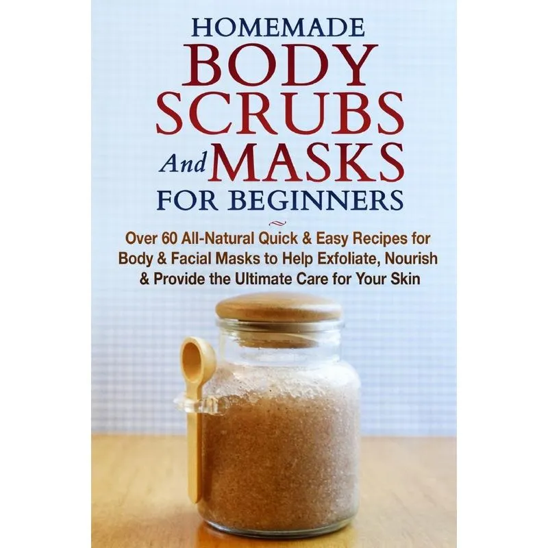 Homemade Body Scrubs And Masks For Beginners