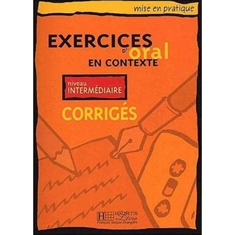 EXERCICES D'ORAL EN CONTEXTE - INTERMEDIAIRE - CORRIGES