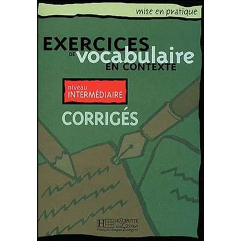EXERCICES DE VOCABULAIRE EN CONTEXTE - INTERMEDIAIRE - CORRIGES