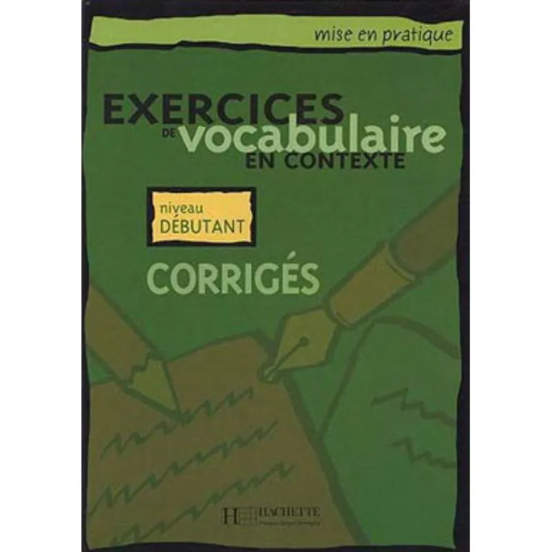 EXERCICES DE VOCABULAIRE EN CONTEXTE - DEBUTANT - CORRIGES