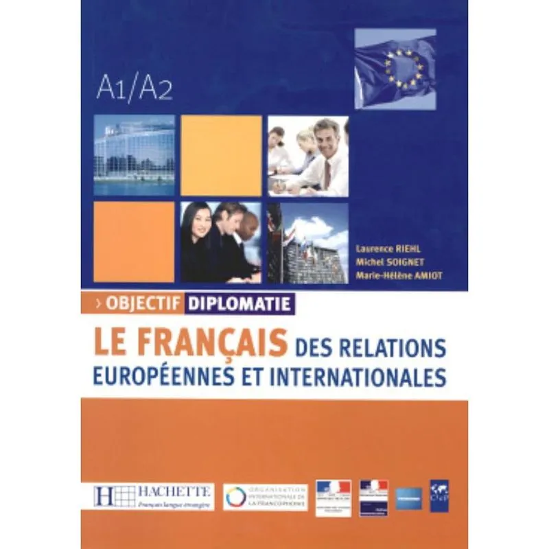 Objectif Diplomatie - Le Francais Des Relations Europeennes Et Internationales - Livre De L'Eleve