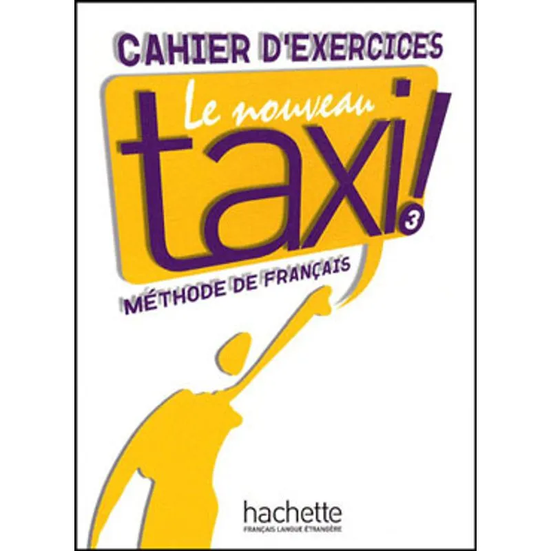 NOUVEAU TAXI 3, LE - CAHIER D'EXERCICES