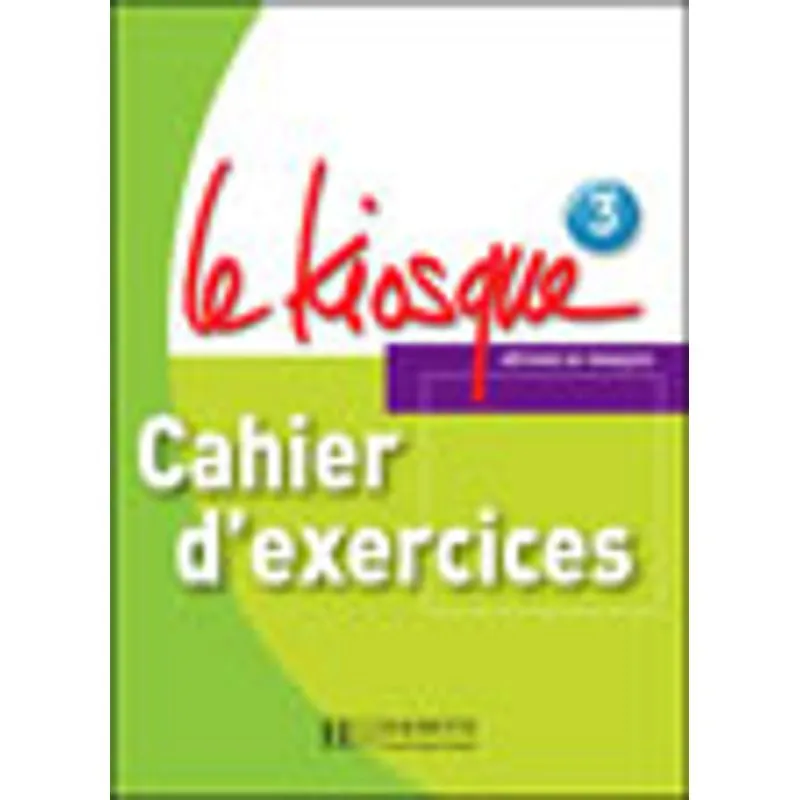 KIOSQUE 3 , LE - CAHIER D'EXERCICES
