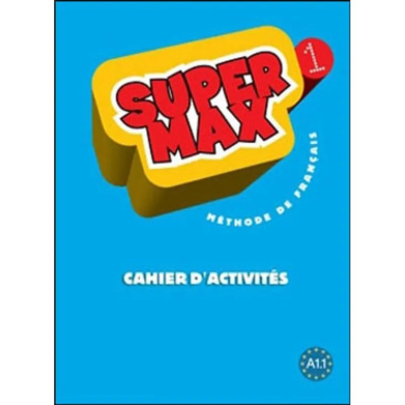SUPER MAX 1 A1.1 - CAHIER D´ACTIVITES