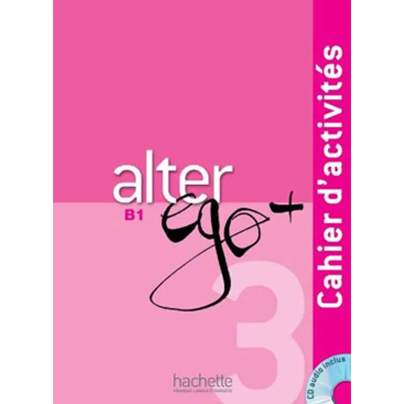 ALTER EGO PLUS 3 - B1 - CAHIER D'ACTIVITES + CD AUDIO