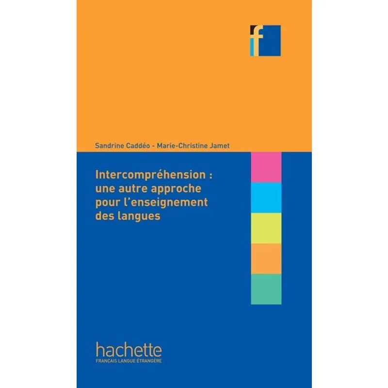 COLLECTION F - L'INTERCOMPRÉHENSION - UNE AUTRE APPROCHE POUR L'ENSEIGNEMENT DES LANGUES
