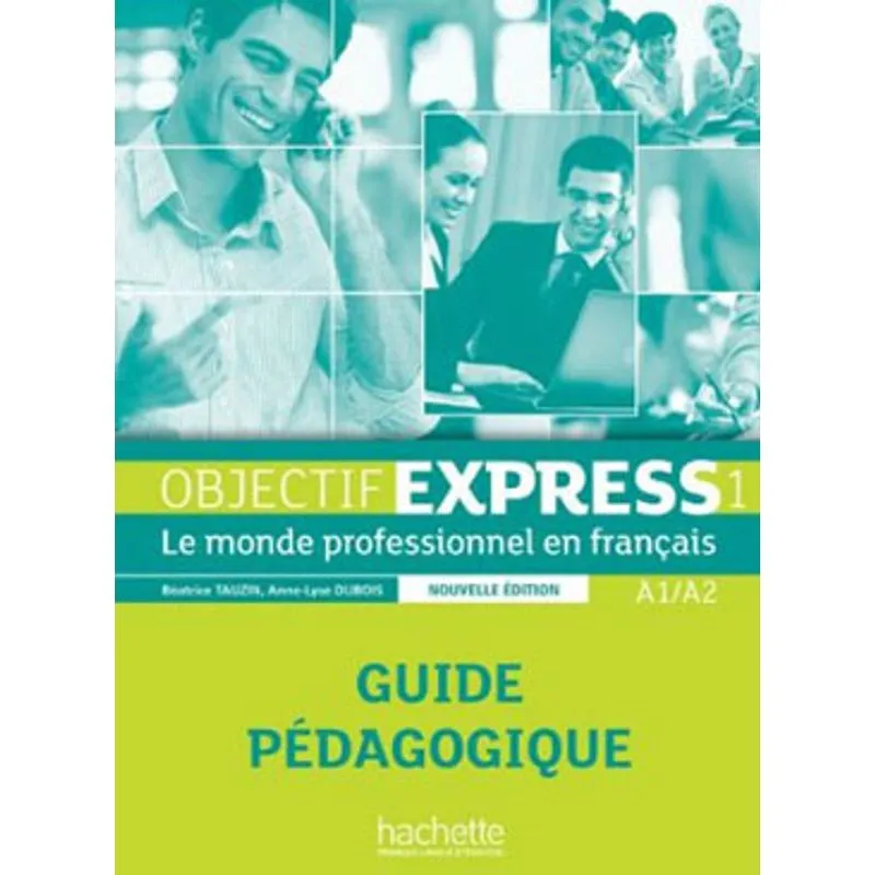 OBJECTIF EXPRESS 1 - GUIDE PEDAGOGIQUE - 2ÈME ÉDITION
