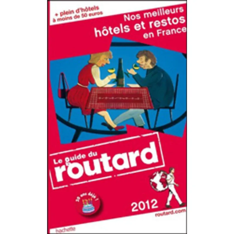 GUIDE ROUTARD NOS MEILLEURS HOTELS ET RESTOS EN FRANCE 2012