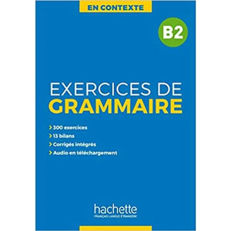 EXERCICES DE GRAMMAIRE EN CONTEXTE B2 - CORRIGÉS