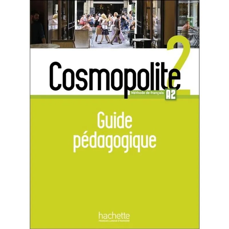 COSMOPOLITE 2 - A2 - GUIDE PÉDAGOGIQUE