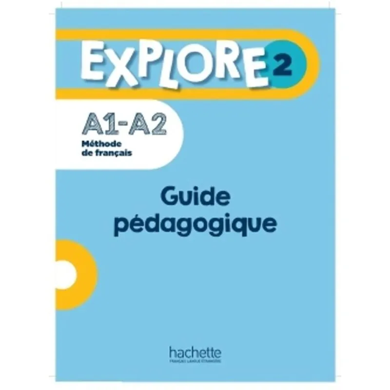 EXPLORE 2 - GUIDE PÉDAGOGIQUE (A1-A2)