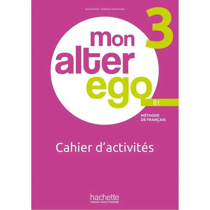 MON ALTER EGO 3 - CAHIER D'ACTIVITÉS (B1)
