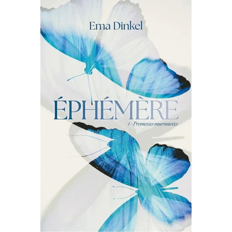 ÉPHÉMÈRE - TOME 1 - PROMESSES MURMURÉES
