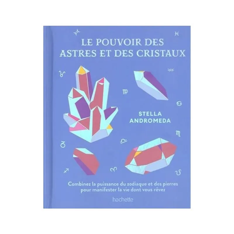 LE POUVOIR DES ASTRES ET DES CRISTAUX