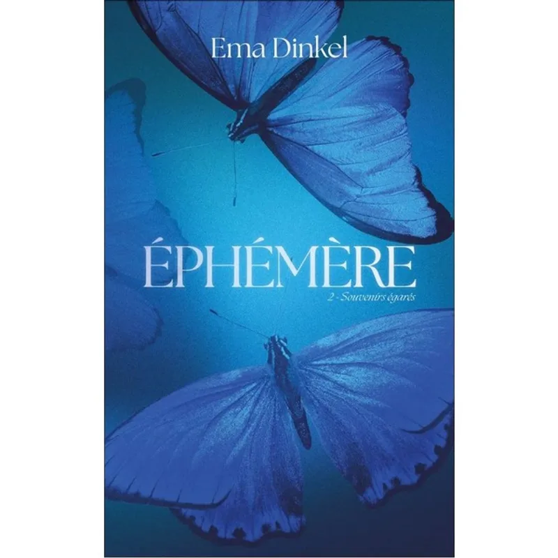 ÉPHÉMÈRE - TOME 2 - SOUVENIRS