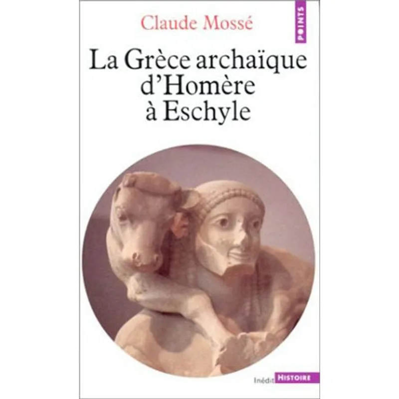 GRECE ARCHAIQUE D'HOMERE A ESCHYLE, LA