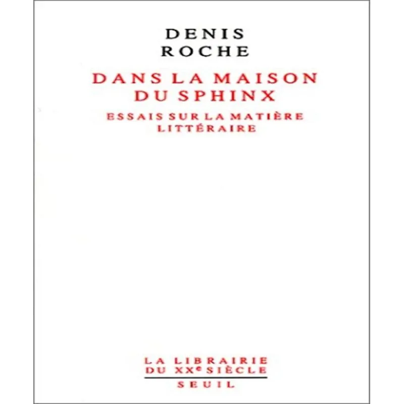 Dans La Maison Du Sphinx - Essais Sur La Matière Littéraire