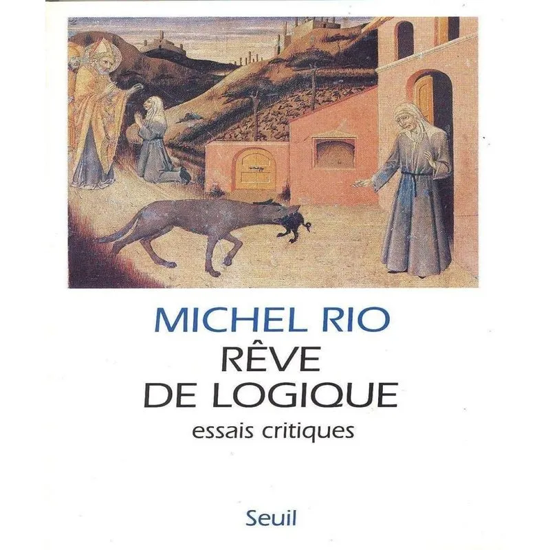 Rêve De Logique - Essais Critiques