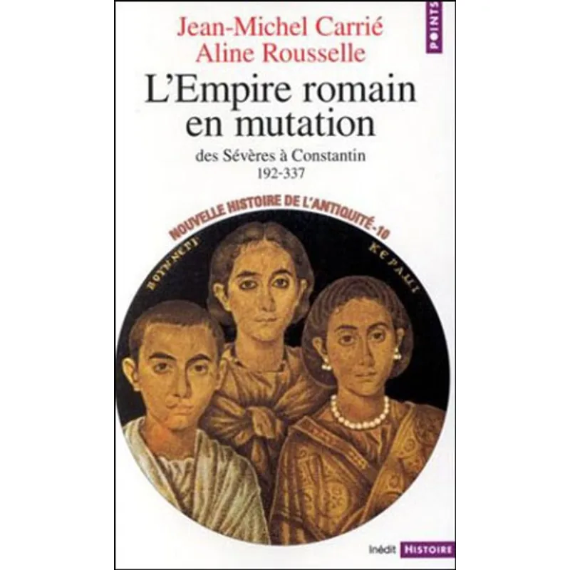 NOUVELLE HISTOIRE DE L'ANTIQUITE TOME 10 - L'EMPIRE ROMAIN EN MUTATION