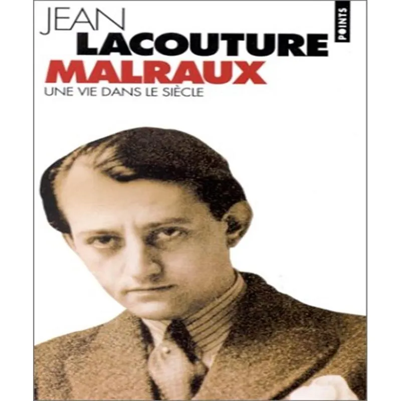 Malraux - Une Vie Dans Le Siècle