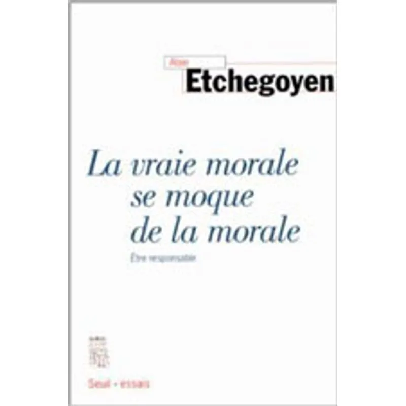 VRAIE MORALE SE MOQUE DE LA MORALE, LA
