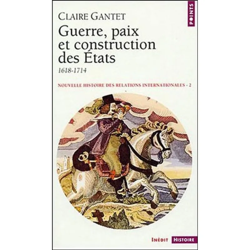 GUERRE, PAIX ET CONSTRUCTION DES ETATS 1618-1714