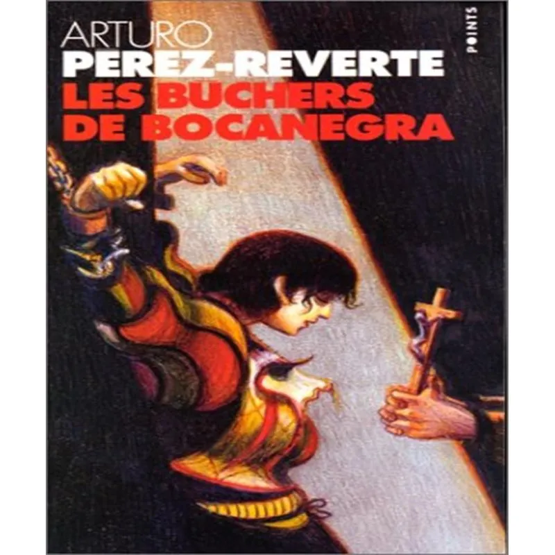 Les Bûchers De Bocanegra - Les Aventures Du Capitaine Alatriste 2